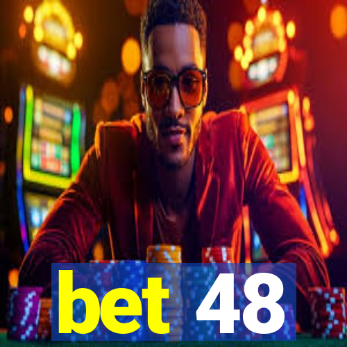 bet 48